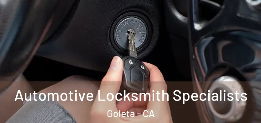  Automotive Locksmith Specialists Goleta - CA