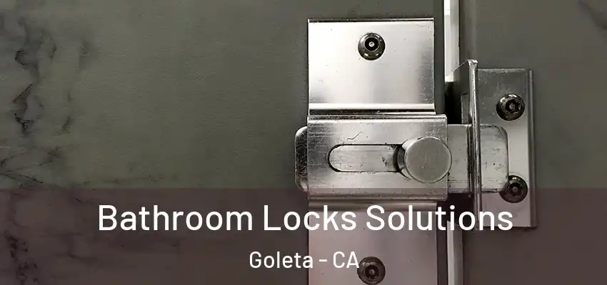  Bathroom Locks Solutions Goleta - CA