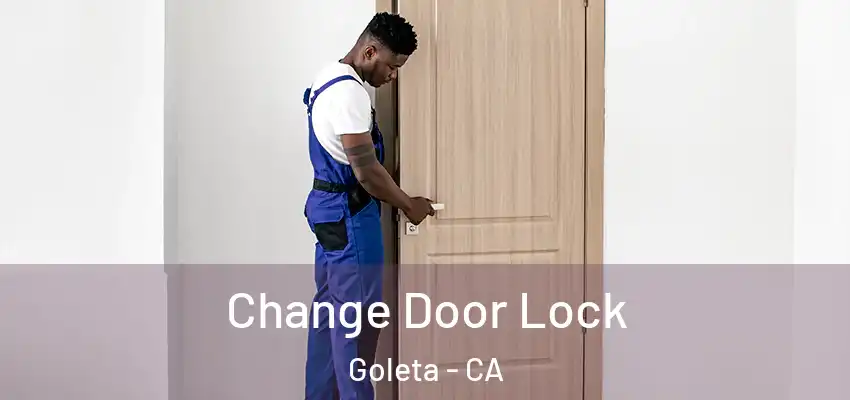  Change Door Lock Goleta - CA