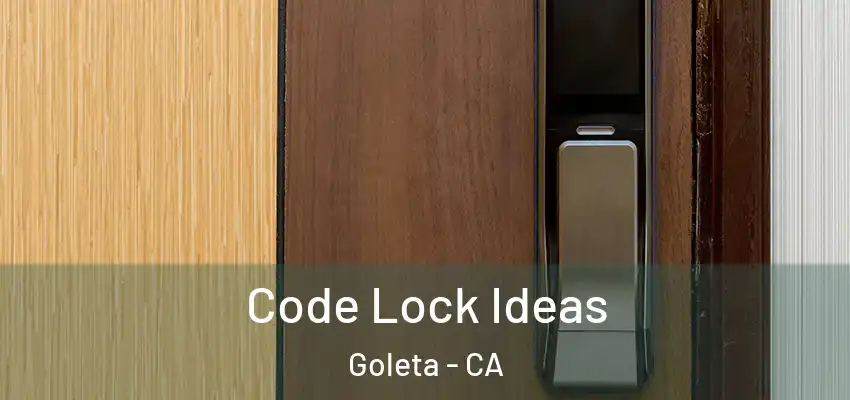  Code Lock Ideas Goleta - CA