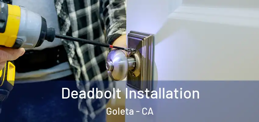 Deadbolt Installation Goleta - CA