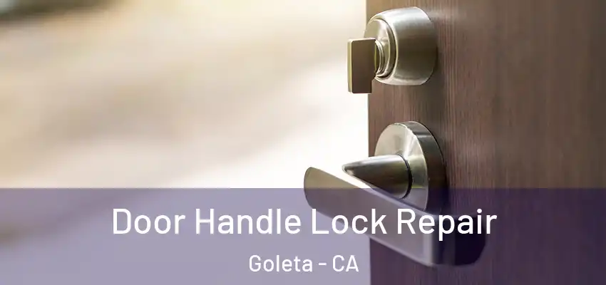  Door Handle Lock Repair Goleta - CA