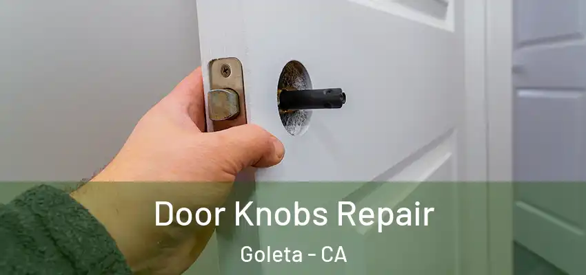  Door Knobs Repair Goleta - CA