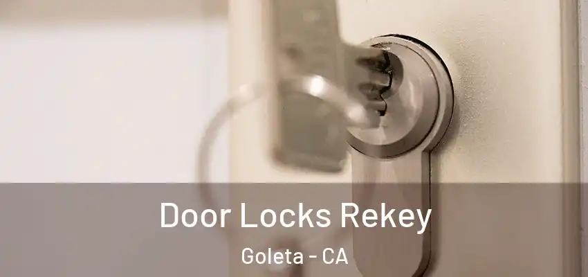  Door Locks Rekey Goleta - CA