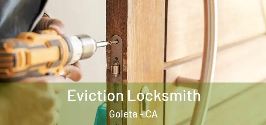  Eviction Locksmith Goleta - CA