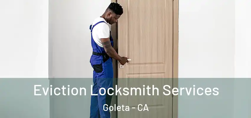  Eviction Locksmith Services Goleta - CA