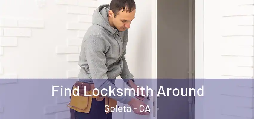  Find Locksmith Around Goleta - CA