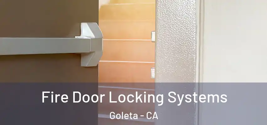  Fire Door Locking Systems Goleta - CA