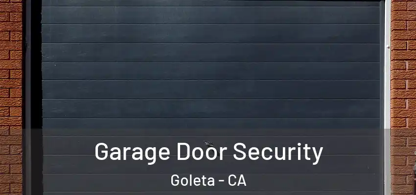  Garage Door Security Goleta - CA
