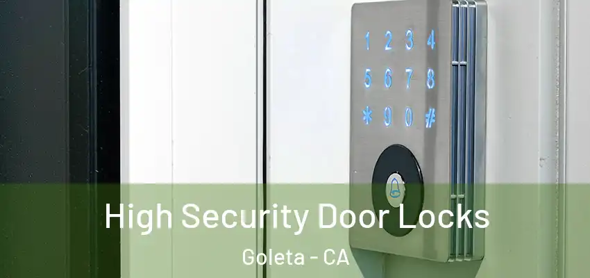  High Security Door Locks Goleta - CA