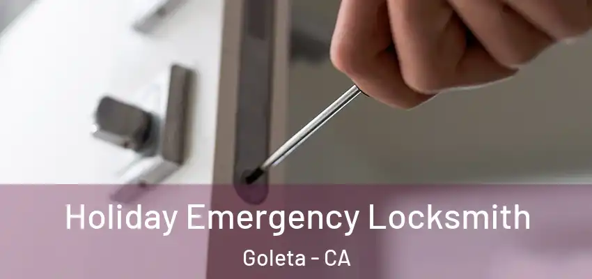  Holiday Emergency Locksmith Goleta - CA