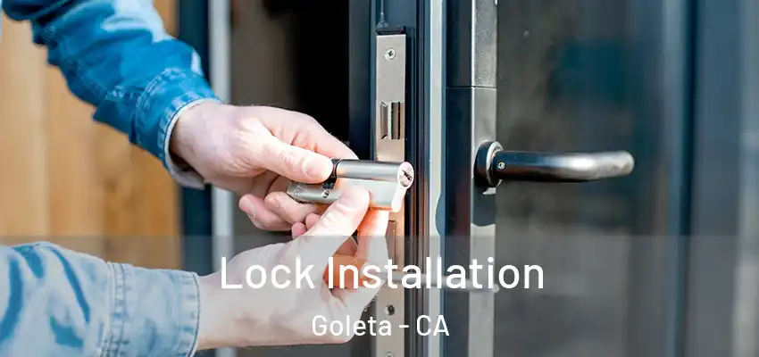  Lock Installation Goleta - CA