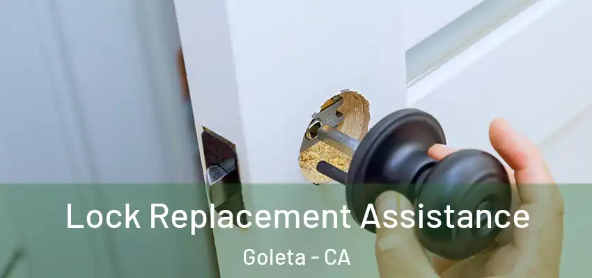  Lock Replacement Assistance Goleta - CA