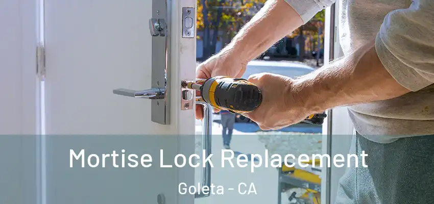  Mortise Lock Replacement Goleta - CA