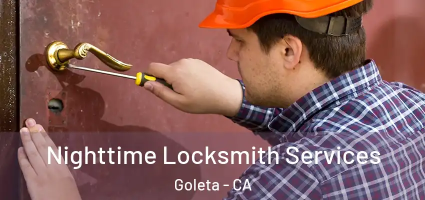  Nighttime Locksmith Services Goleta - CA