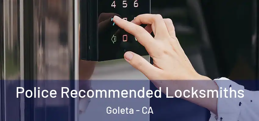  Police Recommended Locksmiths Goleta - CA