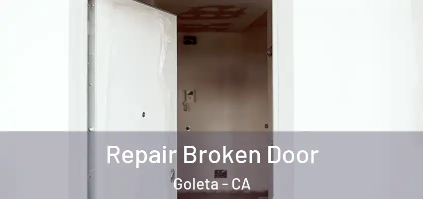  Repair Broken Door Goleta - CA