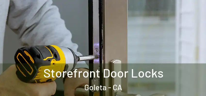  Storefront Door Locks Goleta - CA