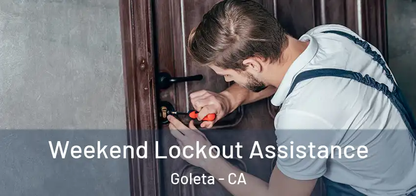 Weekend Lockout Assistance Goleta - CA