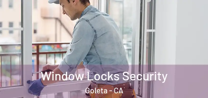  Window Locks Security Goleta - CA